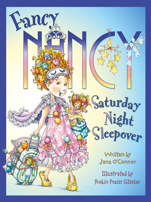 Title details for Fancy Nancy Saturday Night Sleepover by Jane O'Connor - Available